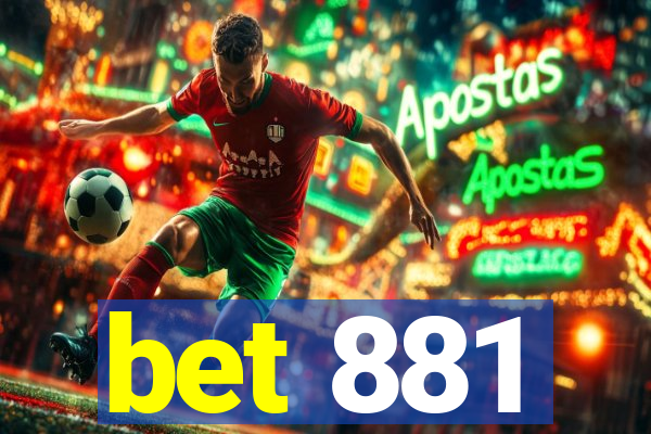 bet 881